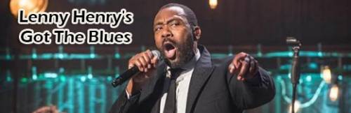 Lenny Henry's Got The Blues