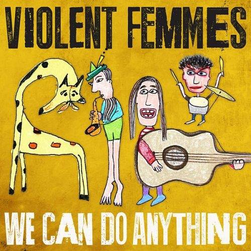 Violent Femmes – We Can Do Anything