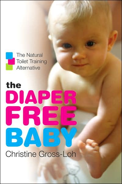 The Diaper-free Baby: The Natural Toilet Training