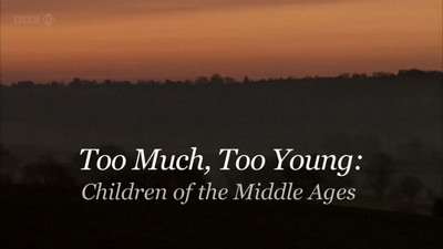 Too Much Too Young: Children Of The Middle Ages