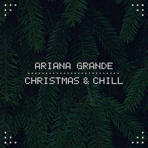 Ariana Grande – Christmas & Chill