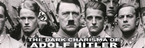 The Dark Charisma Of Adolf Hitler