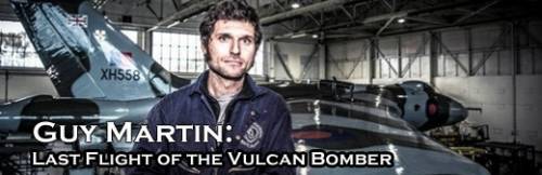 Guy Martin Last Flight Of The Vulcan Bomber