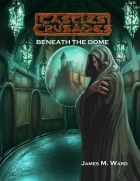 Castles and Crusades RPG: Beneath the Dome