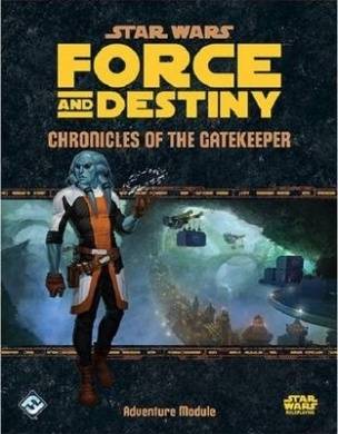 Force And Destiny Chronicles Of The Gatekeeper