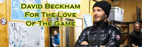 David Beckham For The Love Of The Game