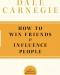   How Win Friends Influence People