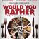 Best of  Would Rather