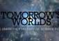 Discuss  Tomorrows Worlds Unearthly History Science