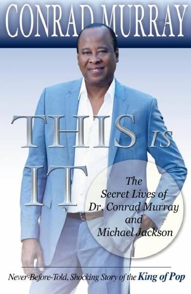 This Is It!: The Secret Lives Of Dr Conrad Murray & Michael