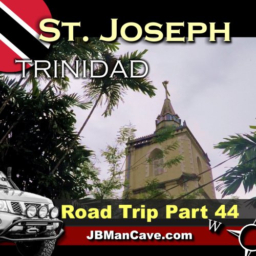 Road Trip 44 To St. Joseph Trinidad