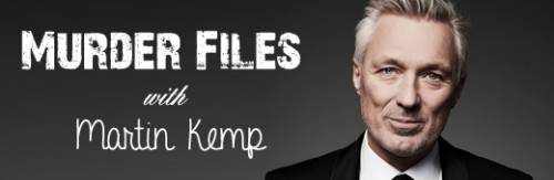 Murder Files With Martin Kemp
