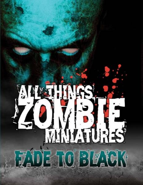 All Things Zombie Miniatures: Fade To Black