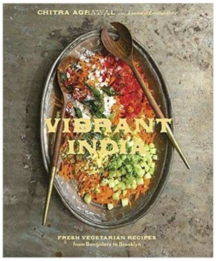 Vibrant India: Fresh Vegetarian Recipes From Bangalore To Brookly