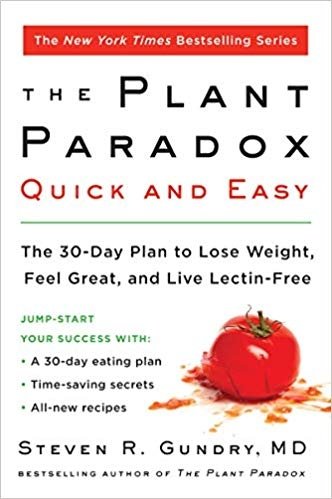 The Plant Paradox Quick And Easy: The 30-day Plan To Lose Weight, Feel Great