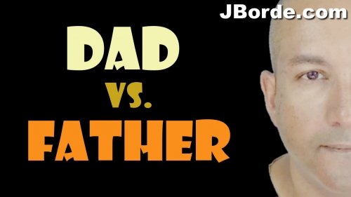 Difference Between Being A Father vs A Dad