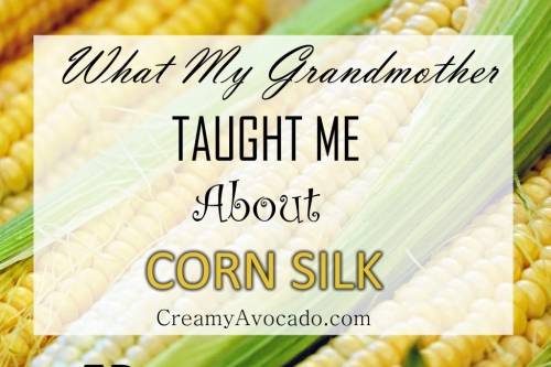 The Amazing Properties Of Corn Silk