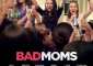   Bad Moms