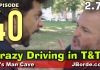  Episode 40 Crazy Driving In Trinidad
