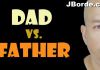 Top  Difference Between Being Father vs Dad