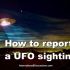   How Report UFO